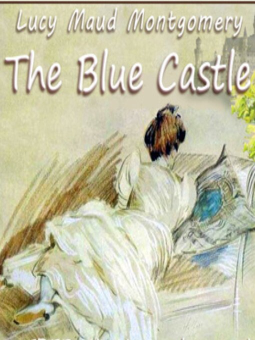 Title details for The Blue Castle by L. M. Montgomery - Available